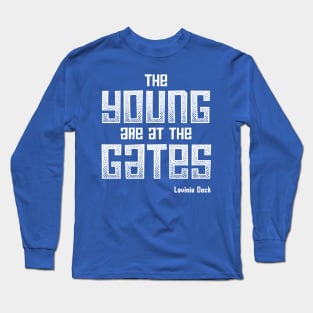 The Young Are At the Gates: Activist quote from 1917 by feminist and suffragist Lavinia Dock (white) Long Sleeve T-Shirt